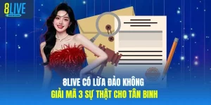8LIVE Có Lừa Đảo Không Giải Mã 3 Sự Thật Cho Tân Binh
