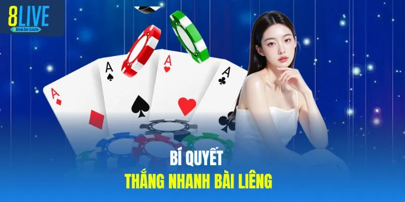 Bí quyết thắng nhanh bài liêng
