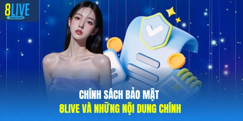 Chính sách bảo mật 8LIVE và những nội dung chính