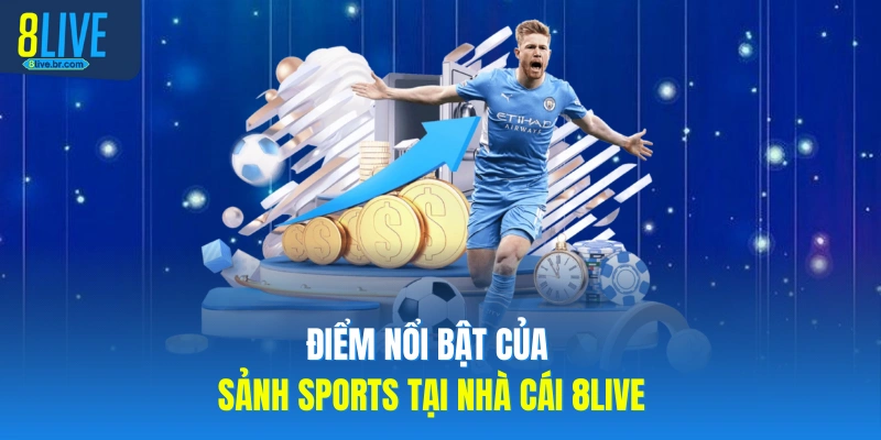 Điểm nổi bật sảnh sports 8LIVE