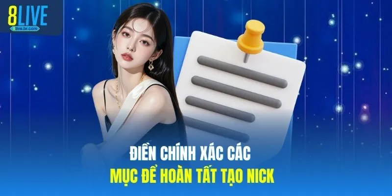 Điền chính xác các mục để hoàn tất tạo nick