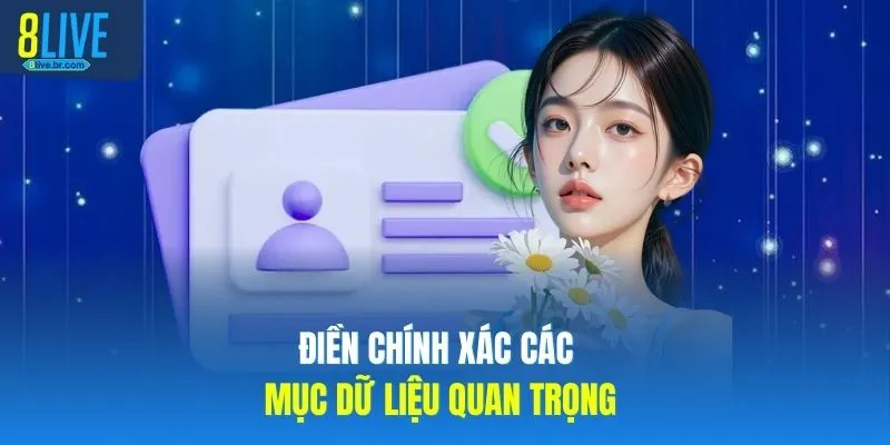 Điền chính xác các mục dữ liệu quan trọng