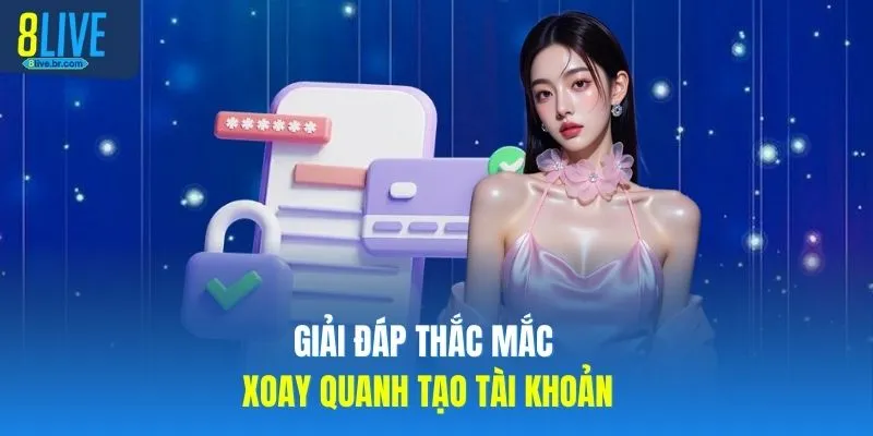 Giải đáp thắc mắc xoay quanh tạo tài khoản