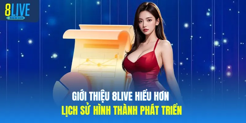 Giới thiệu 8LIVE hiểu hơn lịch sử hình thành phát triển