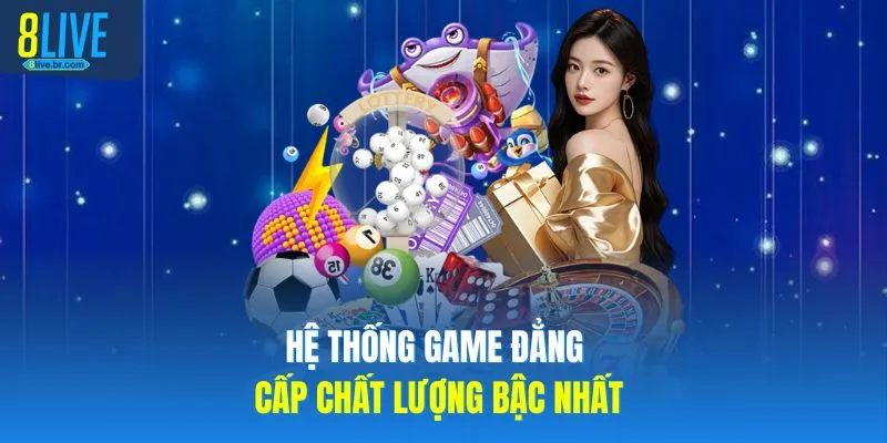 Hệ thống game đẳng cấp chất lượng bậc nhất