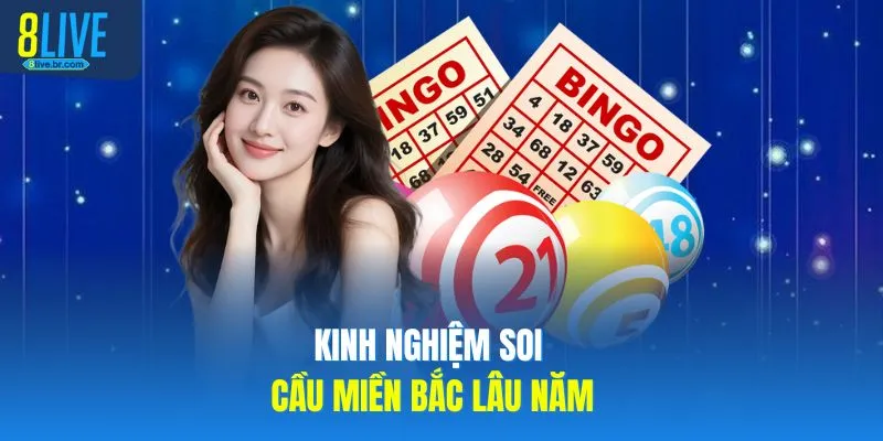 Kinh nghiệm soi cầu miền Bắc lâu năm
