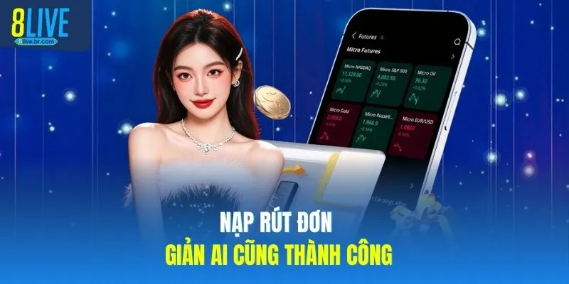Nạp rút 8LIVE đơn giản ai cũng thành công