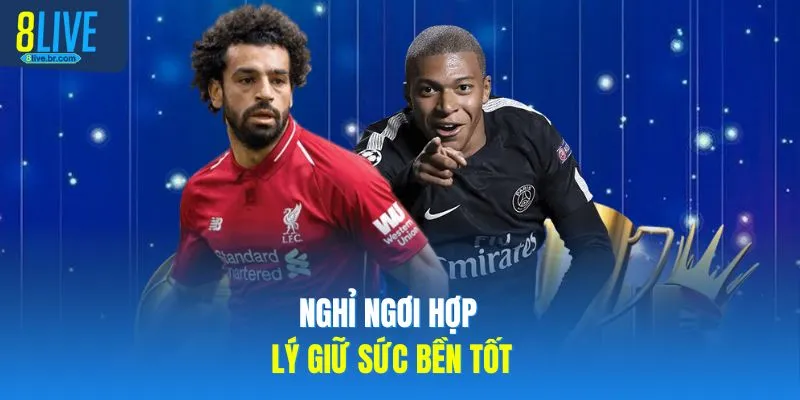 Nghỉ ngơi hợp lý giữ sức bền tốt