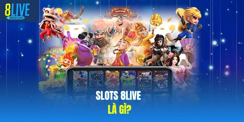 Slots 8LIVE là gì?