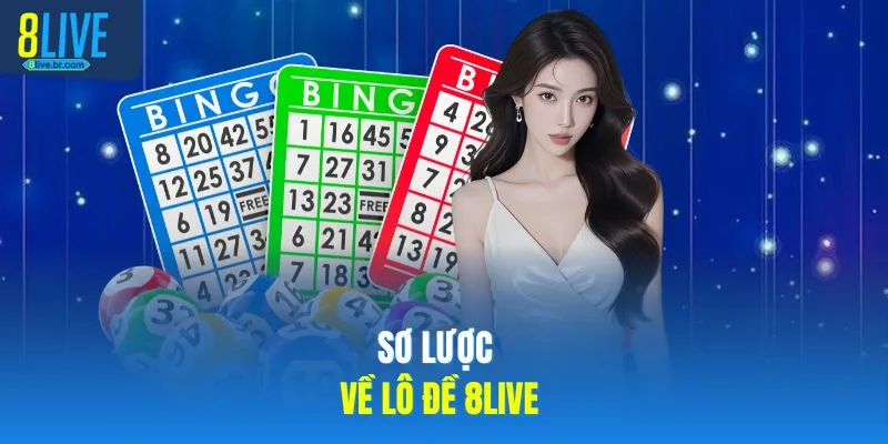 Sơ lược về lô đề 8LIVE 
