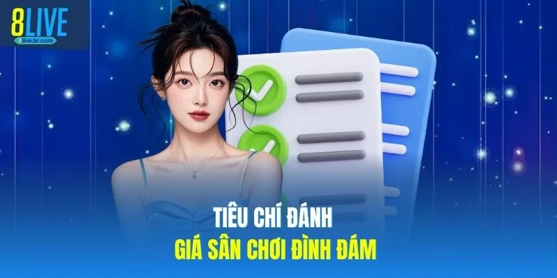 Tiêu chí đánh giá sân chơi đình đám