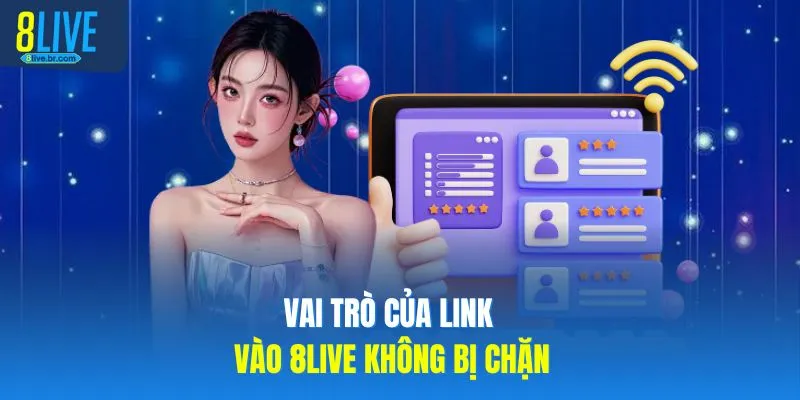 Vai trò của link vào 8LIVE không bị chặn